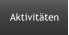 Aktivitäten